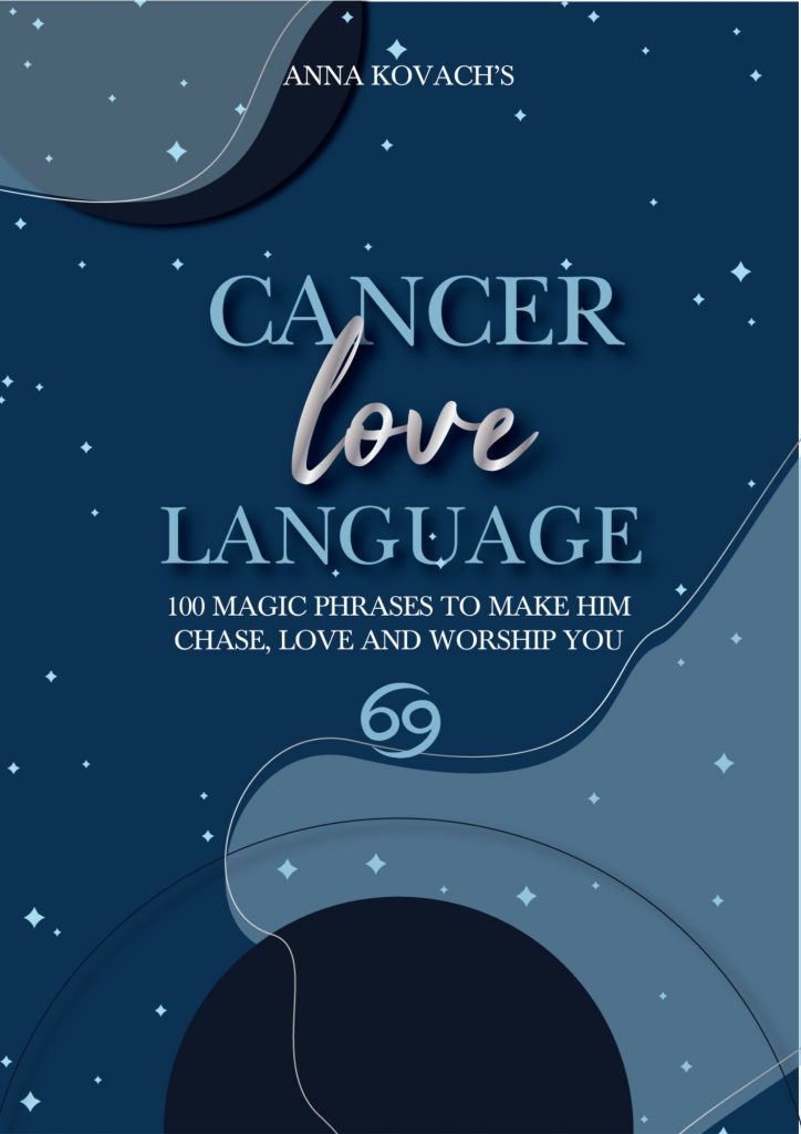 Cancer Love Language 100 Magic Phrases That Make Cancer Chase, Love