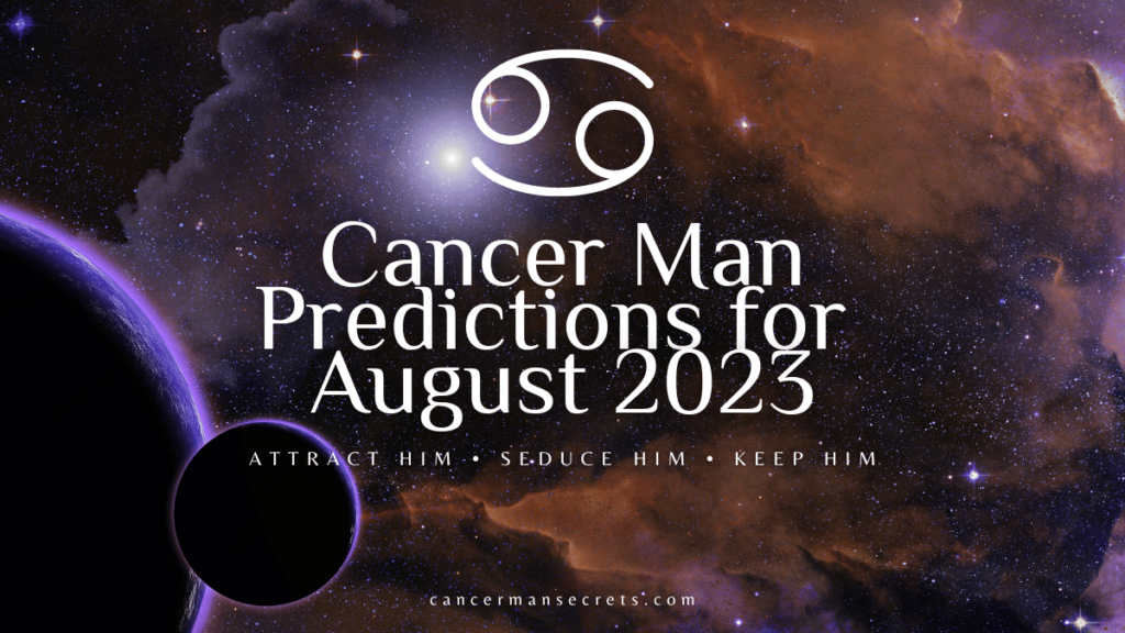 Cancer Man Horoscope For August 2023