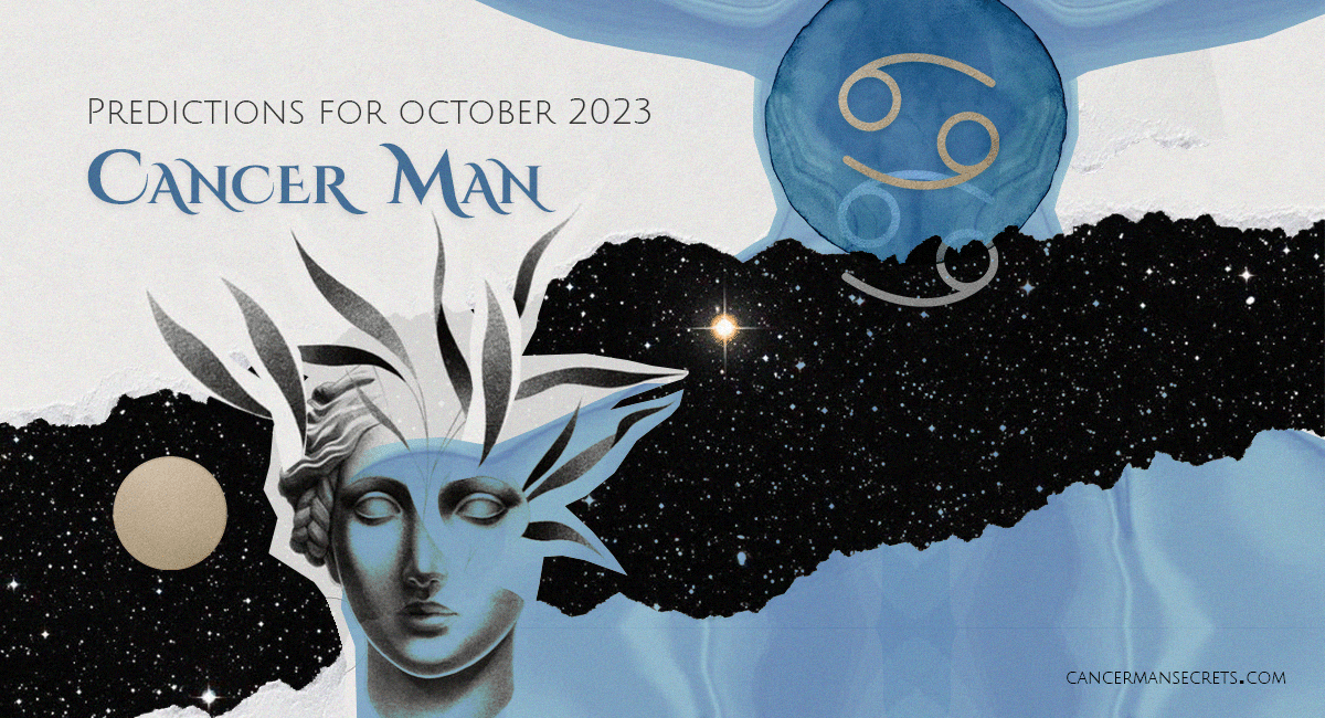 Cancer Man Horoscope For October 2023