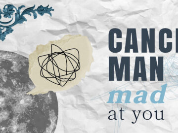 What Happens When a Cancer Man is Mad, Will He Shut You Down?