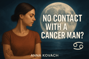 No Contact with a Cancer Man? 7 Crucial Times to Use It (and When NOT to)